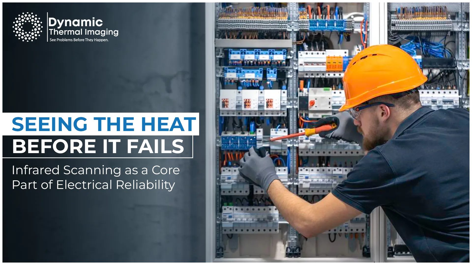 Seeing the Heat Before It Fails: Infrared Scanning as a Core Part of Electrical Reliability